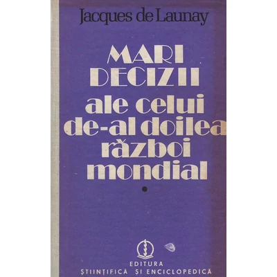 Mari decizii ale celui de-al doilea razboi mondial, vol. 1 - Jacques de Launay