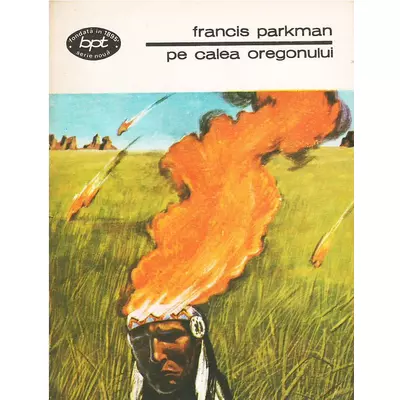 Pe calea Oregonului - Francis Parkman