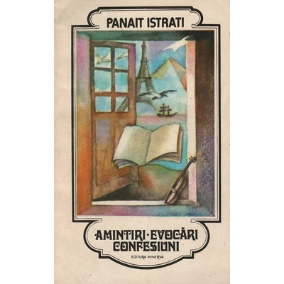 Amintiri. Evocari. Confesiuni - Panait Istrati