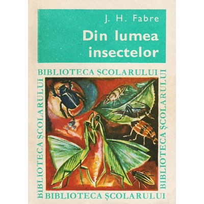 Din lumea insectelor - J.H. Fabre