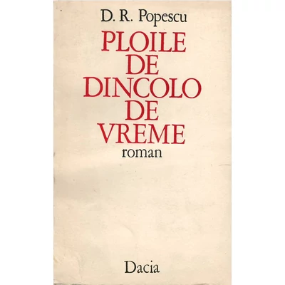 Ploile de dincolo de vreme - Dumitru Radu Popescu