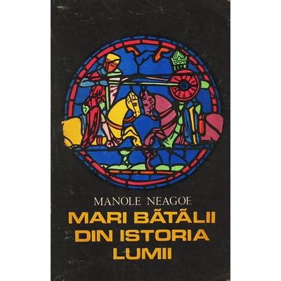 Mari Batalii din istoria lumii, vol. 1 - Manole Neagoe