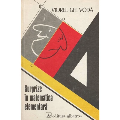 Surprize in matematica elementara - Viorel Gh. Voda