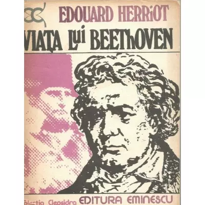 Viata lui Beethoven - Edouard Herriot
