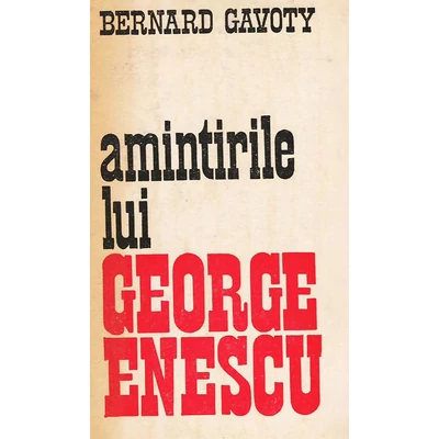 Amintirile lui George Enescu - Bernard Gavoty