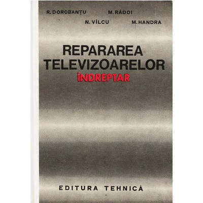 Repararea televizoarelor - Raul Dorobantu