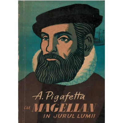 Cu Magellan in jurul lumii - A. Pigafetta