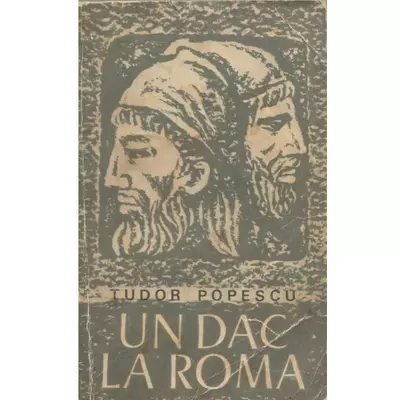 Un dac la Roma - Tudor Popescu