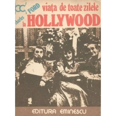 Viata de toate zilele la Hollywood - Charles Ford