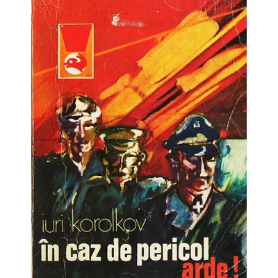 In caz de pericol, arde! - Iuri Korolkov