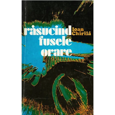 Rasucind fusele orare - Ioan Chirila