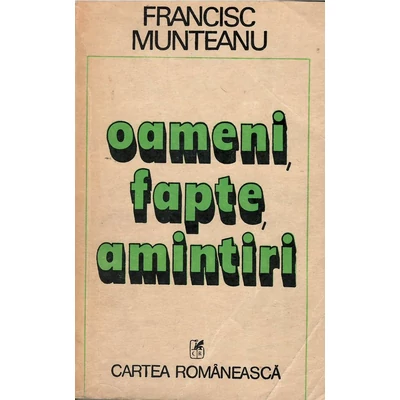 Oameni, fapte, amintiri - Francisc Munteanu