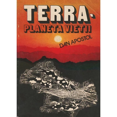 Terra - Planeta vietii - Dan Apostol