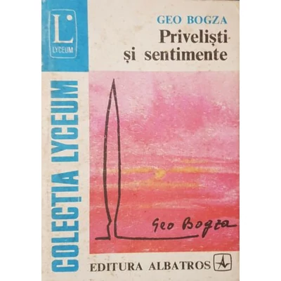 Privelisti si sentimente - Geo Bogza