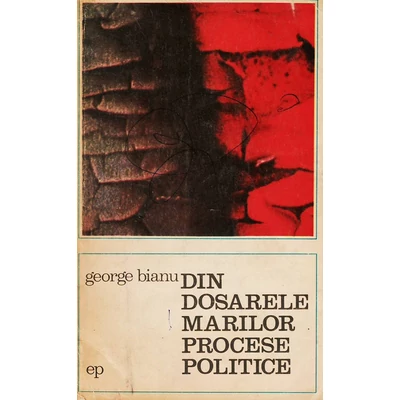 Din dosarele marilor procese politice - George Bianu