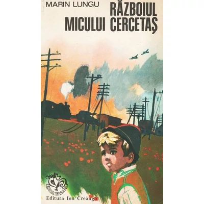 Razboiul micului cercetas - Marin Lungu