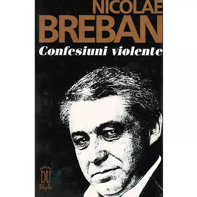 Confesiuni violente - Nicolae Breban