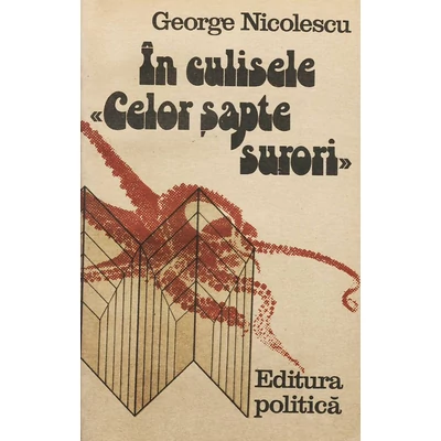 In culisele "Celor sapte surori" - George Nicolescu