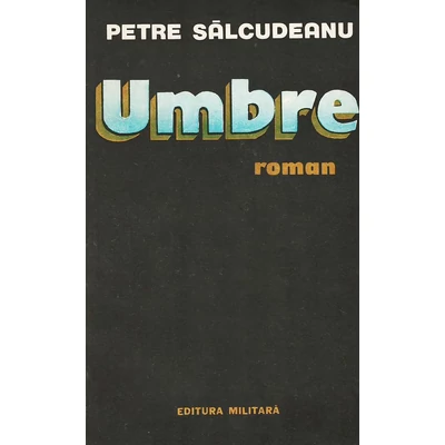 Umbre. - Petre Salcudeanu