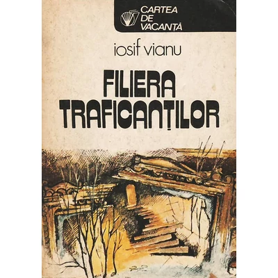 Filiera traficantilor - Iosif Vianu