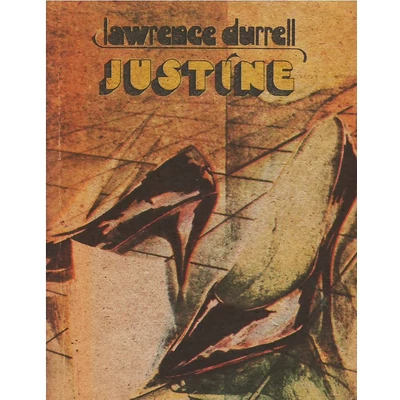 Cvartetul din Alexandria, vol. 1Justine - Lawrence Durrell