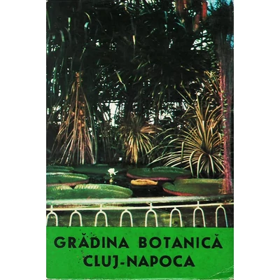 Gradina Botanica Cluj-Napoca - Onoriu Ratiu