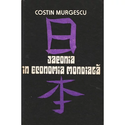 Japonia in economia mondiala - Costin Murgescu