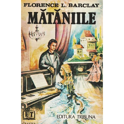 Mataniile - Florence L. Barclay