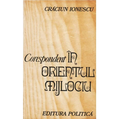 Corespondent in Orientul Mijlociu - Craciun Ionescu