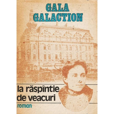 La raspintie de veacuri - Gala Galaction