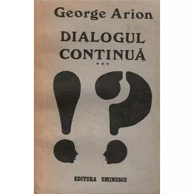 Dialogul continua - George Arion
